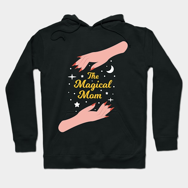 The Magical Mom - The Best Mom in the Universe Hoodie by Millusti